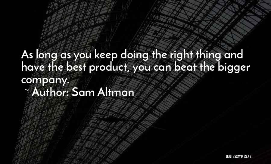 Doing Right Quotes By Sam Altman