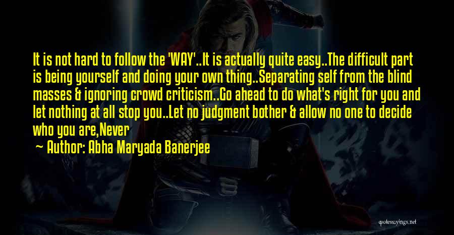 Doing Right Thing Hard Quotes By Abha Maryada Banerjee