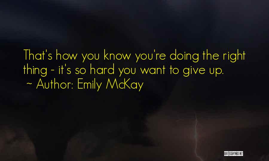 Doing Right Thing Hard Quotes By Emily McKay