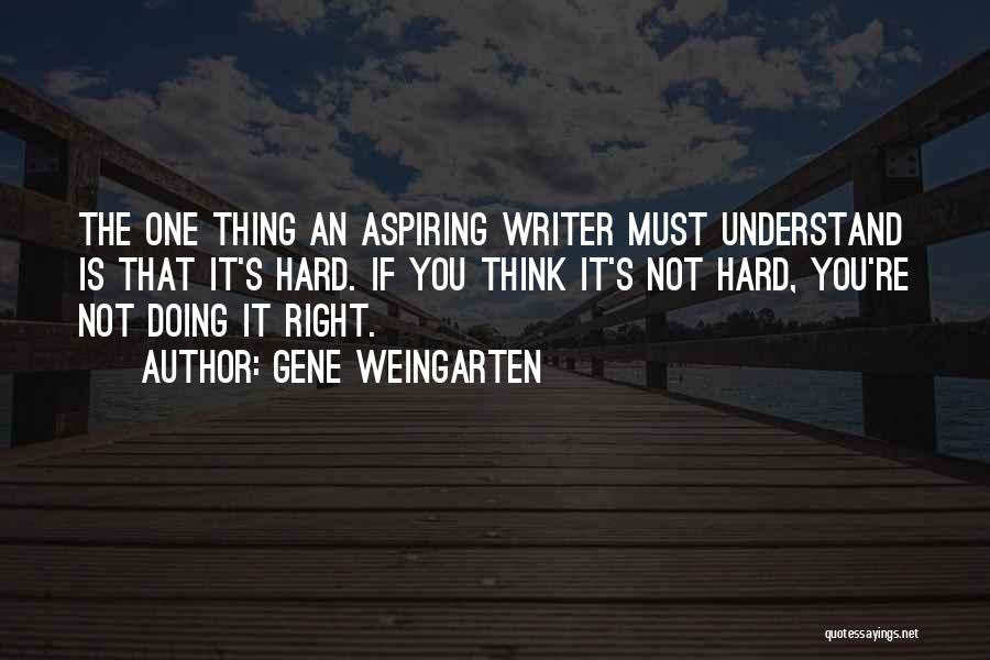 Doing Right Thing Hard Quotes By Gene Weingarten