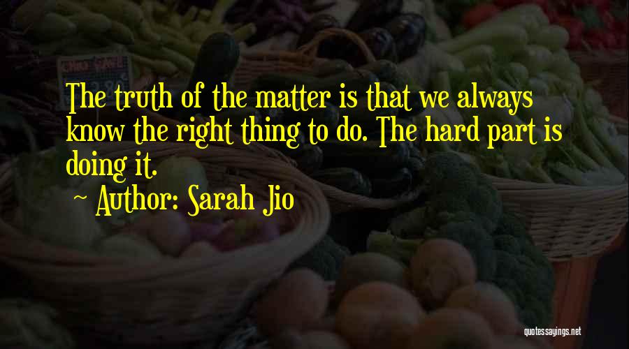 Doing Right Thing Hard Quotes By Sarah Jio