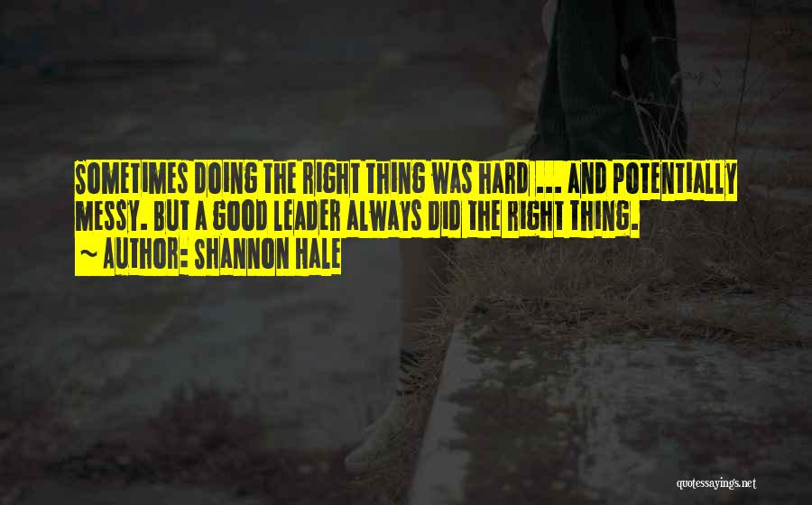 Doing Right Thing Hard Quotes By Shannon Hale