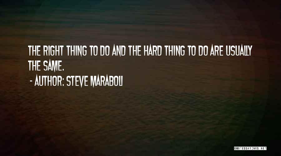 Doing Right Thing Hard Quotes By Steve Maraboli