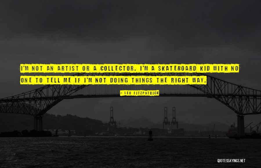 Doing Right Things Quotes By Leo Fitzpatrick Doing Right Things Quotes By Leo Fitzpatrick