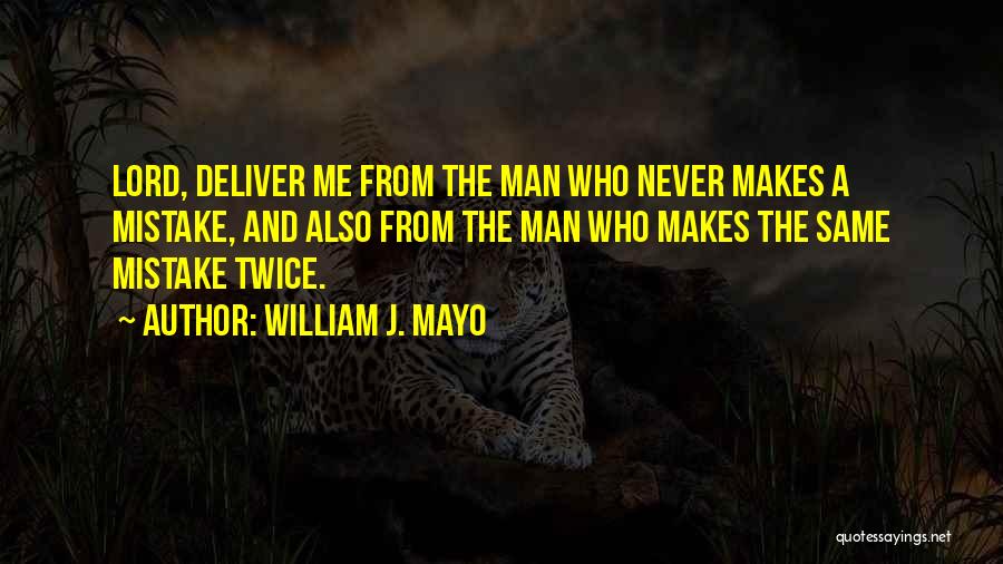 Doing Same Mistake Twice Quotes By William J. Mayo