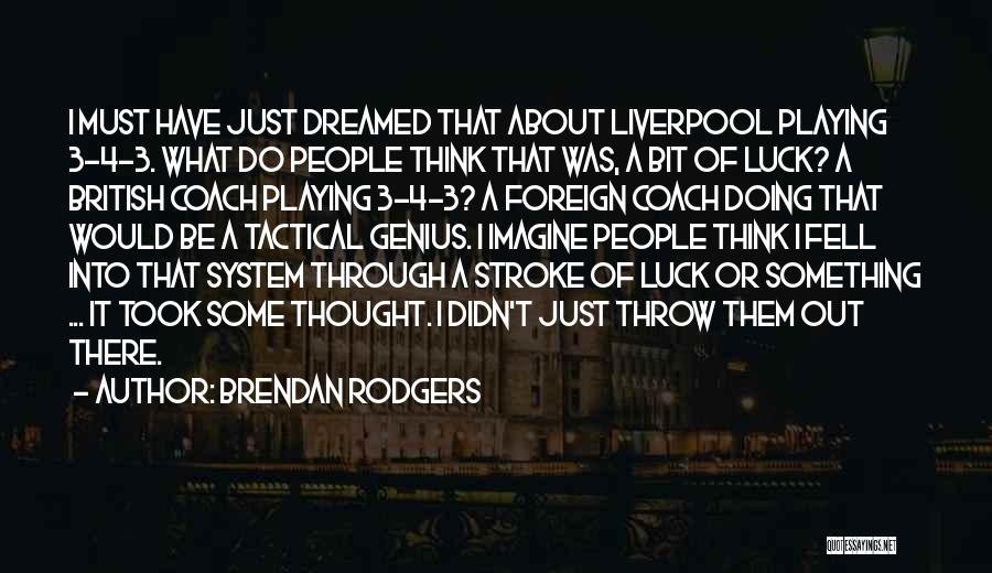 Doing Some Thinking Quotes By Brendan Rodgers
