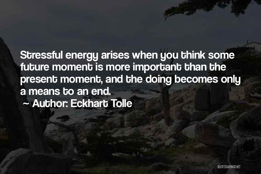 Doing Some Thinking Quotes By Eckhart Tolle