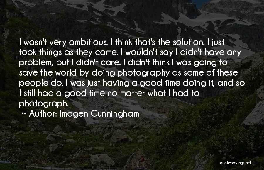 Doing Some Thinking Quotes By Imogen Cunningham