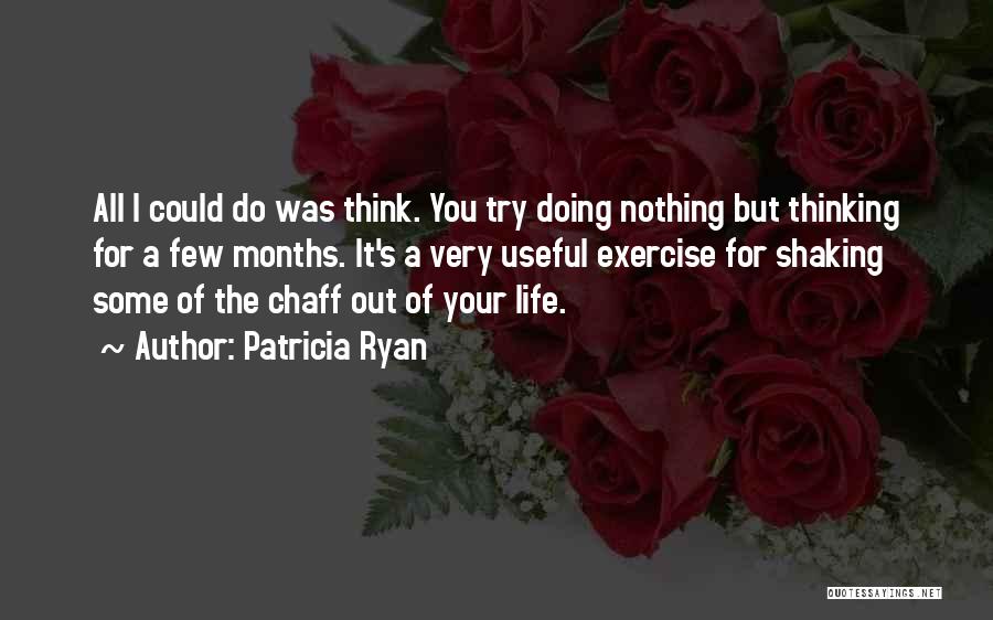 Doing Some Thinking Quotes By Patricia Ryan