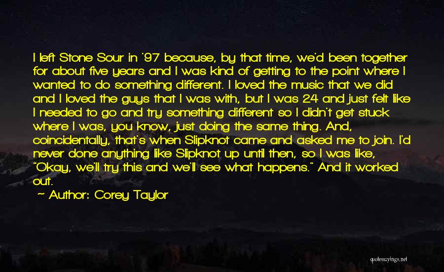 Doing Something Different Quotes By Corey Taylor