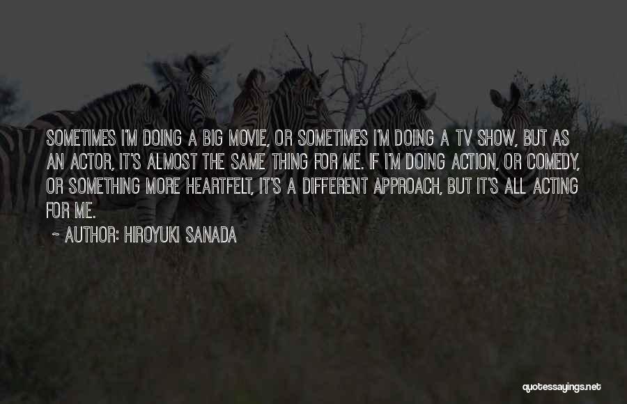 Doing Something Different Quotes By Hiroyuki Sanada