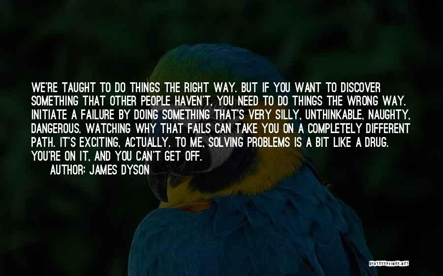 Doing Something Different Quotes By James Dyson
