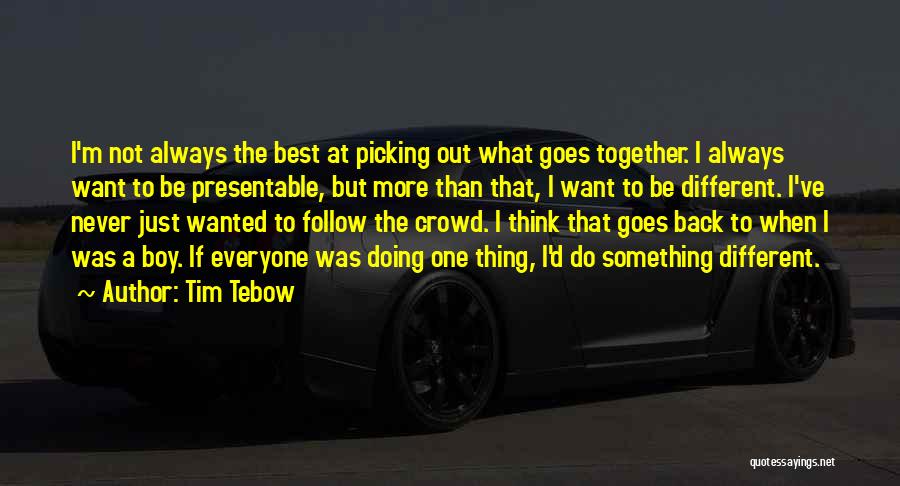 Doing Something Different Quotes By Tim Tebow
