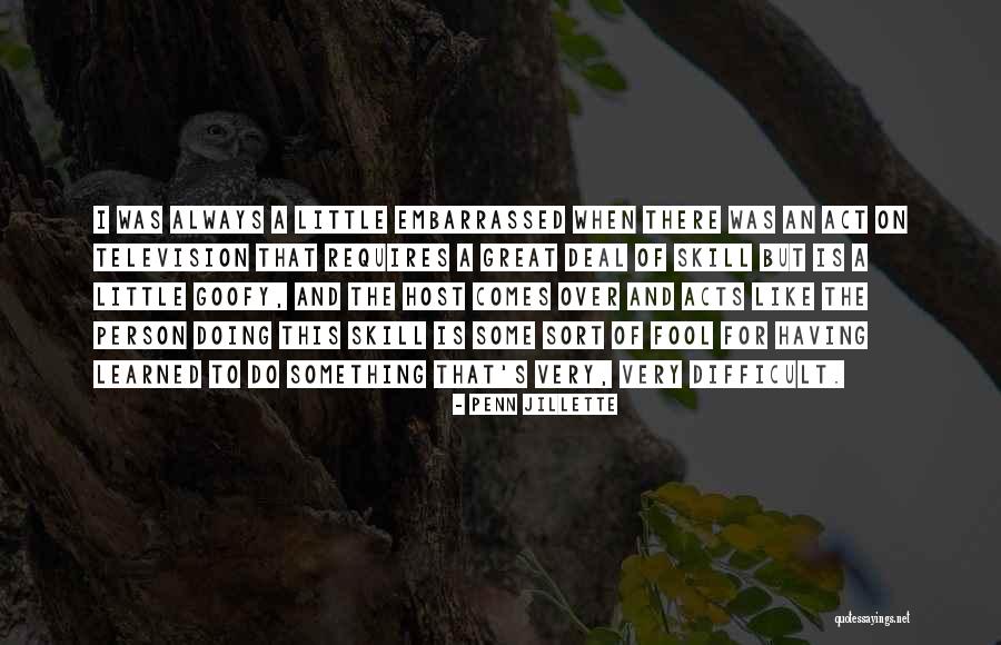 Doing Something Difficult Quotes By Penn Jillette Doing Something Difficult Quotes By Penn Jillette