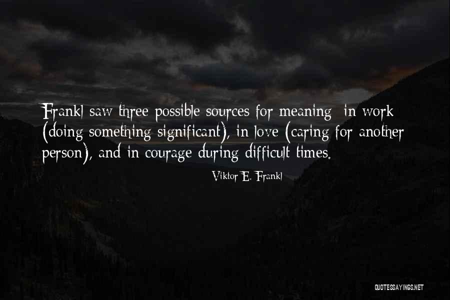 Doing Something Difficult Quotes By Viktor E. Frankl Doing Something Difficult Quotes By Viktor E. Frankl