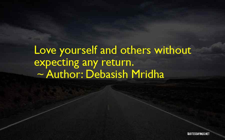 Doing Something For Someone And Expecting Nothing In Return Quotes By Debasish Mridha