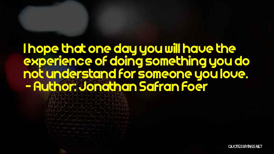 Doing Something For Someone You Love Quotes By Jonathan Safran Foer