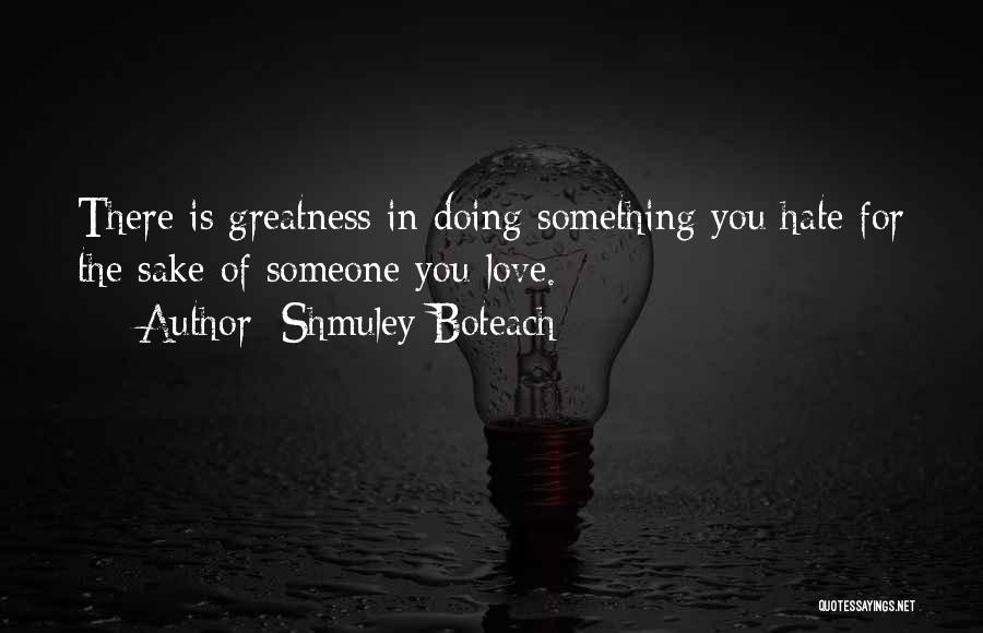 Doing Something For Someone You Love Quotes By Shmuley Boteach