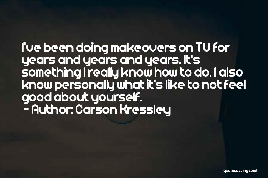 Doing Something Good For Yourself Quotes By Carson Kressley