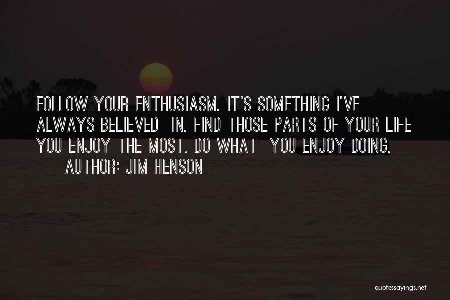 Doing Something In Life Quotes By Jim Henson