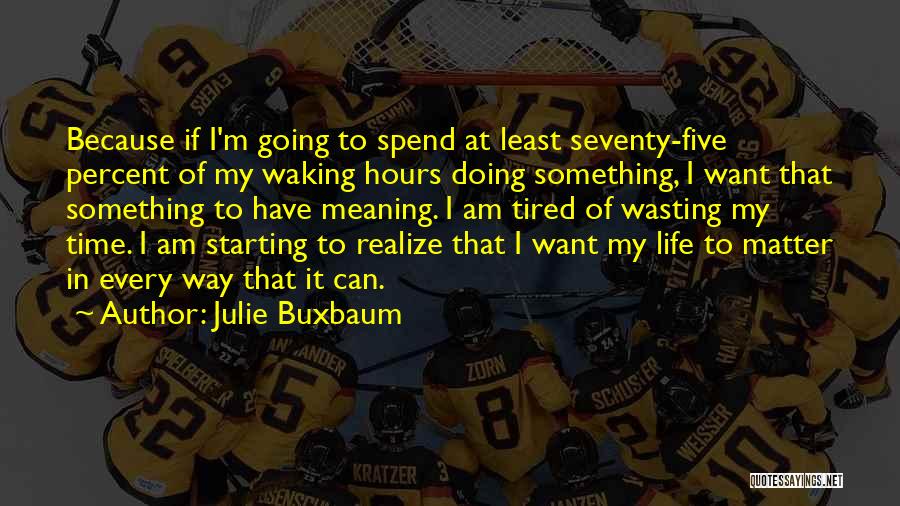 Doing Something In Life Quotes By Julie Buxbaum