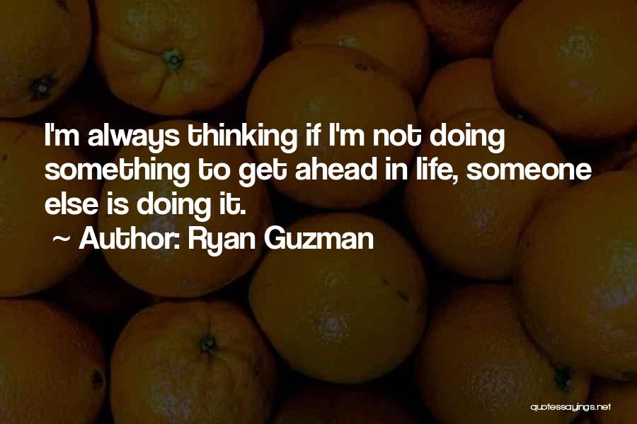 Doing Something In Life Quotes By Ryan Guzman