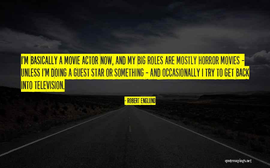 Doing Something Now Quotes By Robert Englund Doing Something Now Quotes By Robert Englund