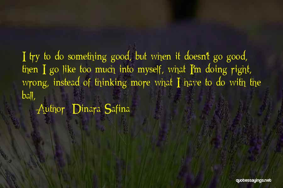 Doing Something Right Quotes By Dinara Safina