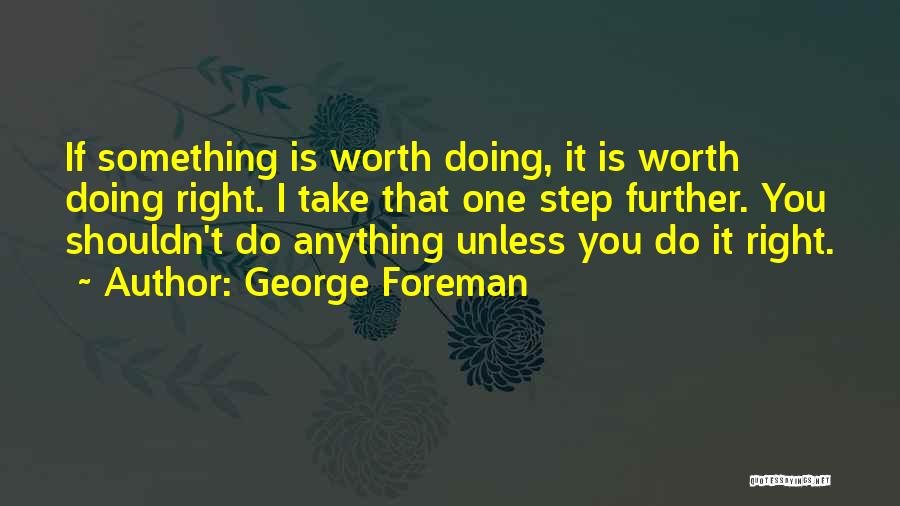 Doing Something Right Quotes By George Foreman