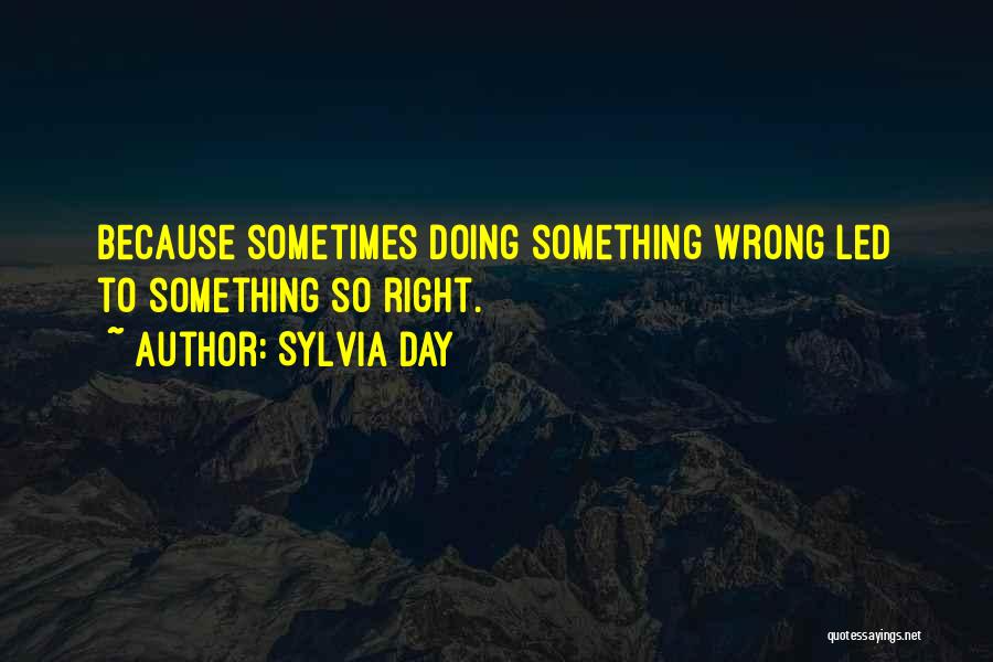 Doing Something Right Quotes By Sylvia Day