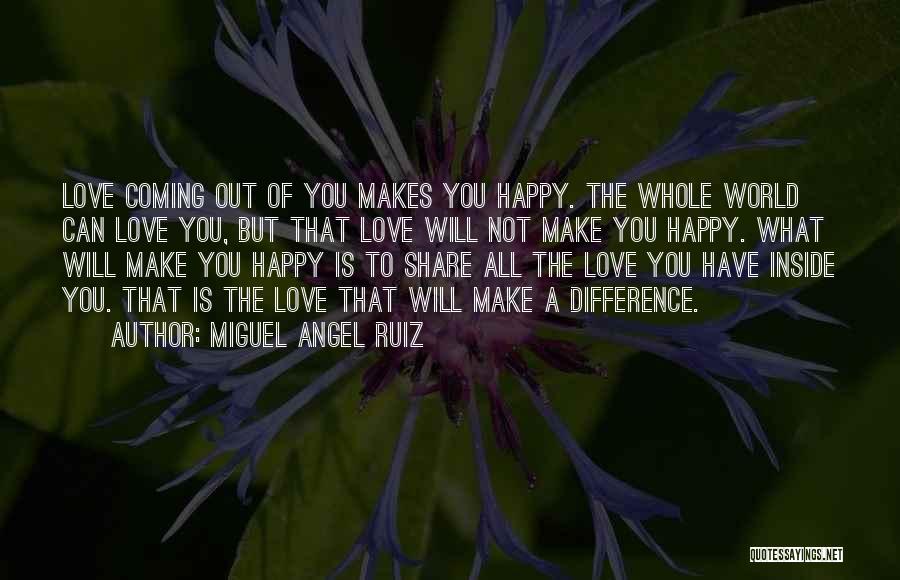 Doing Something That Makes You Happy Quotes By Miguel Angel Ruiz