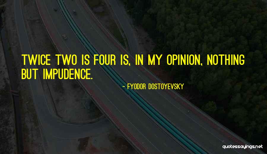 Doing Something Twice Quotes By Fyodor Dostoyevsky Doing Something Twice Quotes By Fyodor Dostoyevsky