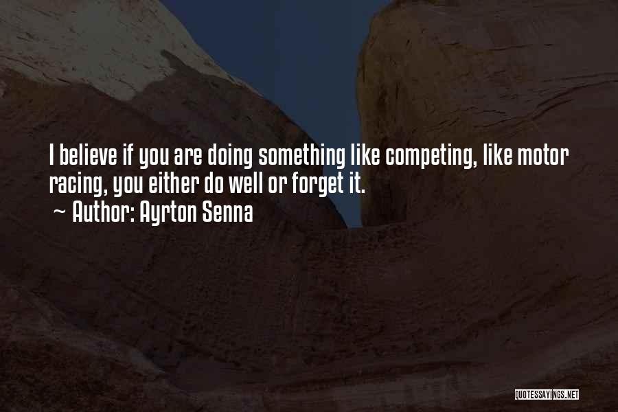 Doing Something Well Quotes By Ayrton Senna