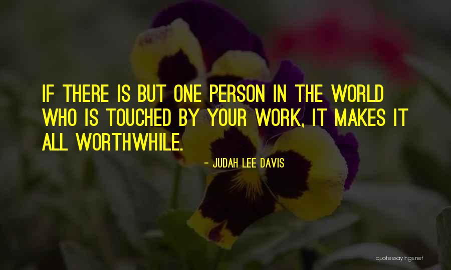 Doing Something Worthwhile Quotes By Judah Lee Davis Doing Something Worthwhile Quotes By Judah Lee Davis