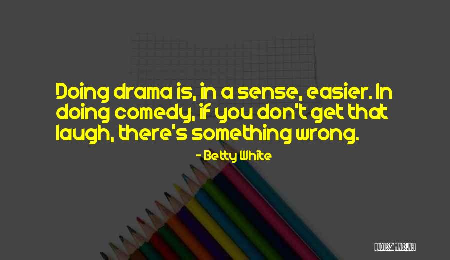 Doing Something Wrong Quotes By Betty White