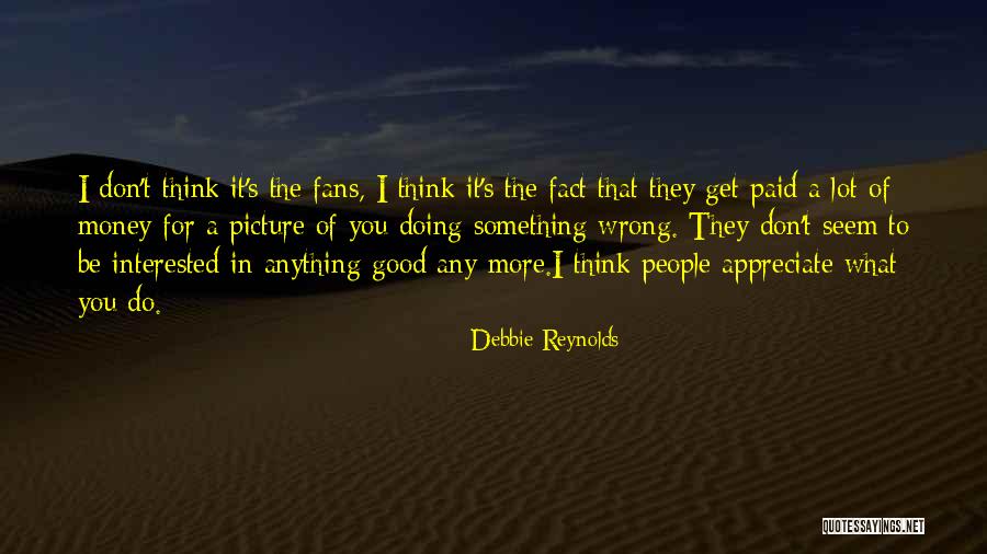 Doing Something Wrong Quotes By Debbie Reynolds