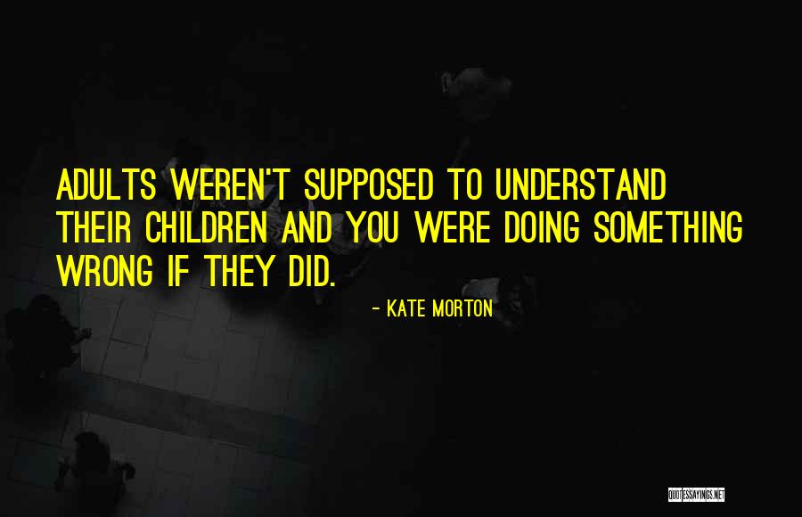 Doing Something Wrong Quotes By Kate Morton