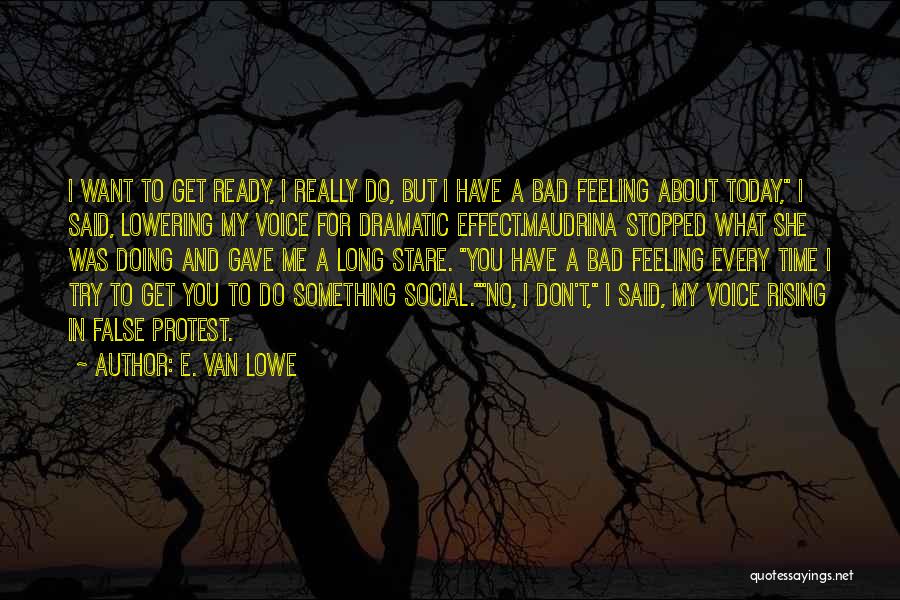 Doing Something You Don't Want To Do Quotes By E. Van Lowe