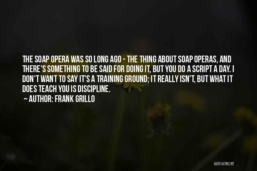 Doing Something You Don't Want To Do Quotes By Frank Grillo