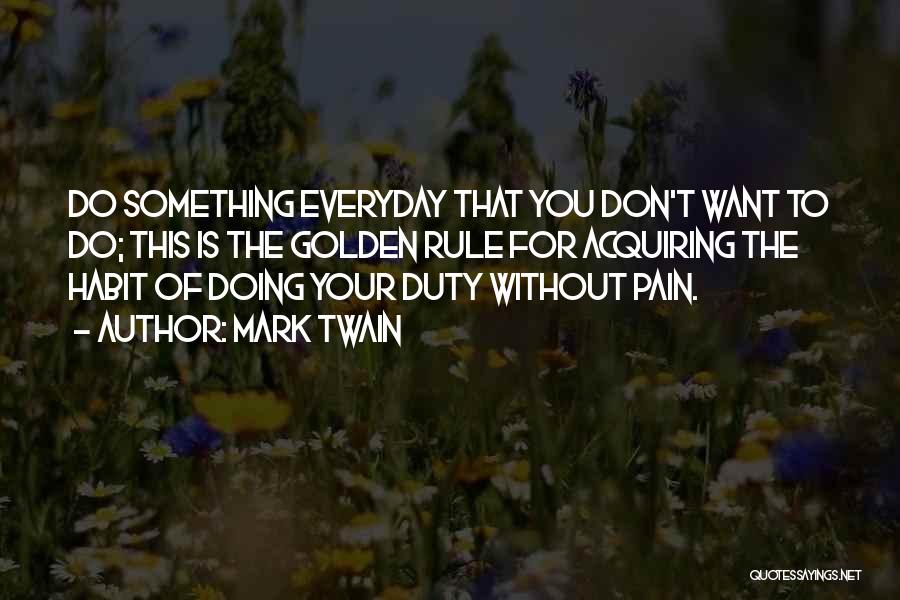 Doing Something You Don't Want To Do Quotes By Mark Twain