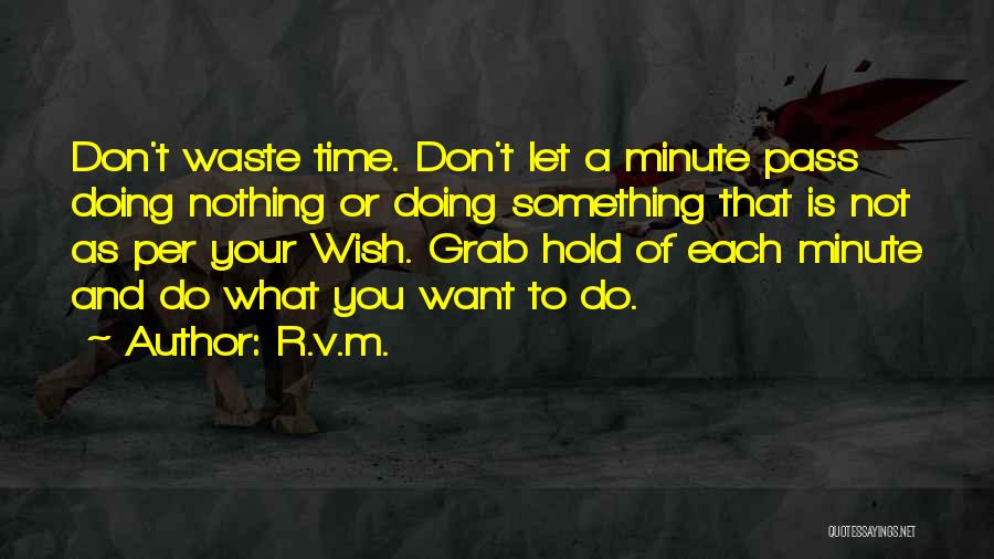 Doing Something You Don't Want To Do Quotes By R.v.m.