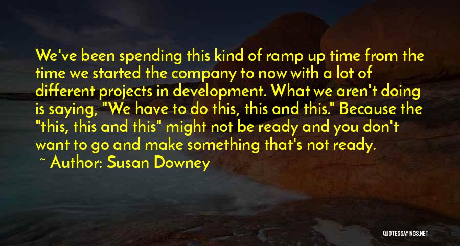 Doing Something You Don't Want To Do Quotes By Susan Downey