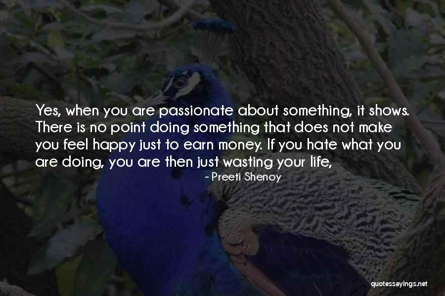 Doing Something You Hate Quotes By Preeti Shenoy Doing Something You Hate Quotes By Preeti Shenoy