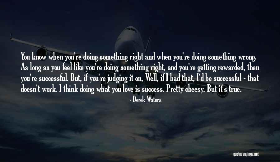Doing Something You Know Is Wrong Quotes By Derek Waters Doing Something You Know Is Wrong Quotes By Derek Waters