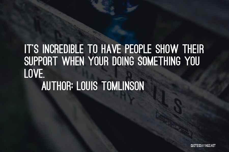 Doing Something You Love Quotes By Louis Tomlinson