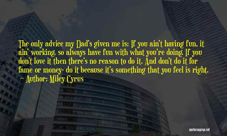 Doing Something You Love Quotes By Miley Cyrus