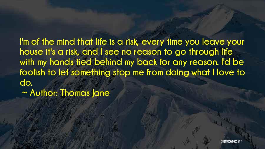 Doing Something You Love Quotes By Thomas Jane