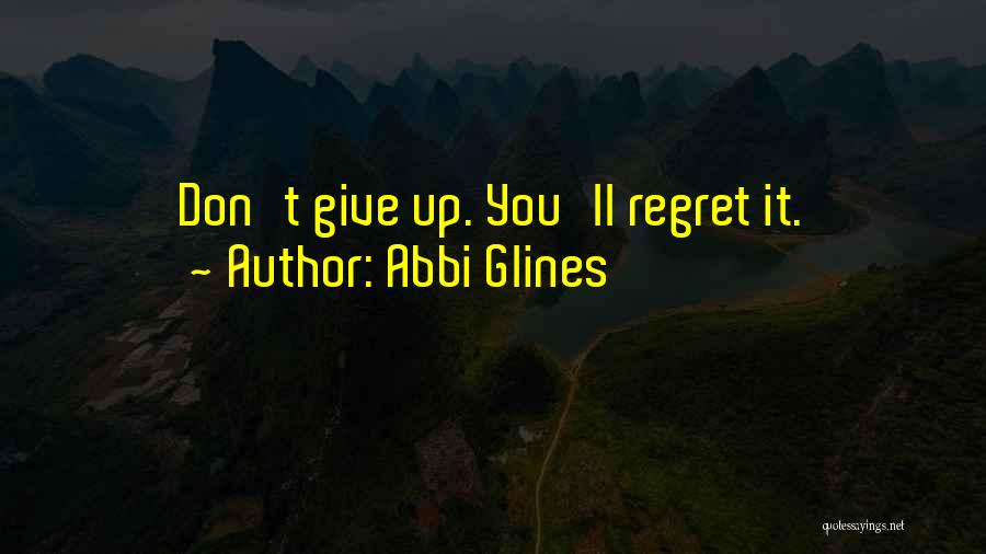 Doing Something You'll Regret Quotes By Abbi Glines