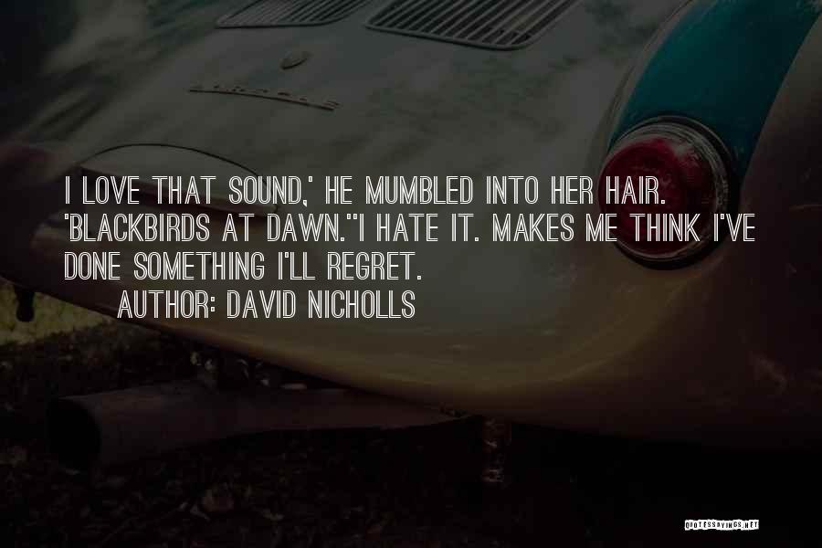 Doing Something You'll Regret Quotes By David Nicholls