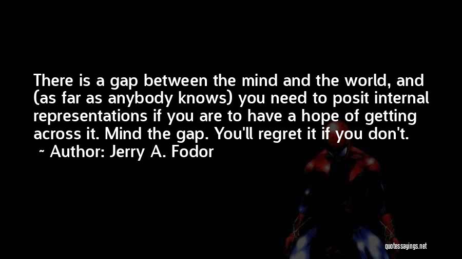 Doing Something You'll Regret Quotes By Jerry A. Fodor